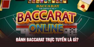Đánh Baccarat trực tuyến là gì?